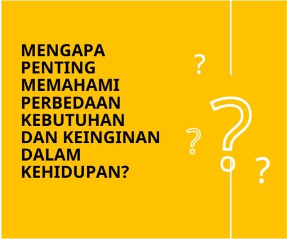 Mengapa Penting Memahami Perbedaan Kebutuhan dan Keinginan dalam Kehidupan?